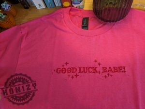 Good Luck Babe Chappell Roan Shirt honizy 4