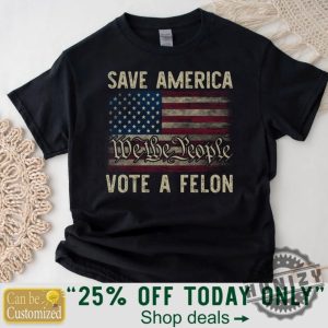 Ill Be Voting Felon 2024 Save America Shirt honizy 3