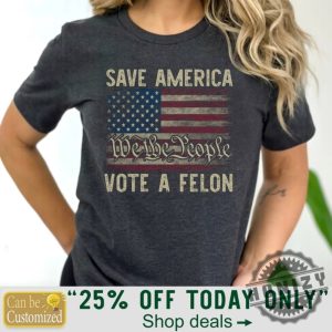 Ill Be Voting Felon 2024 Save America Shirt honizy 5