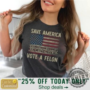 Ill Be Voting Felon 2024 Save America Shirt honizy 6