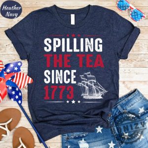 Spilling The Tea Since 1773 Shirt honizy 3