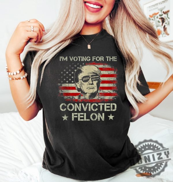 Trump Im Voting For The Convicted Felon 2024 Political Shirt honizy 2