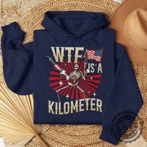 Wtf Is A Kilometer July 4Th Skeleton Funny Cringey Usa Meme Shirt honizy 4