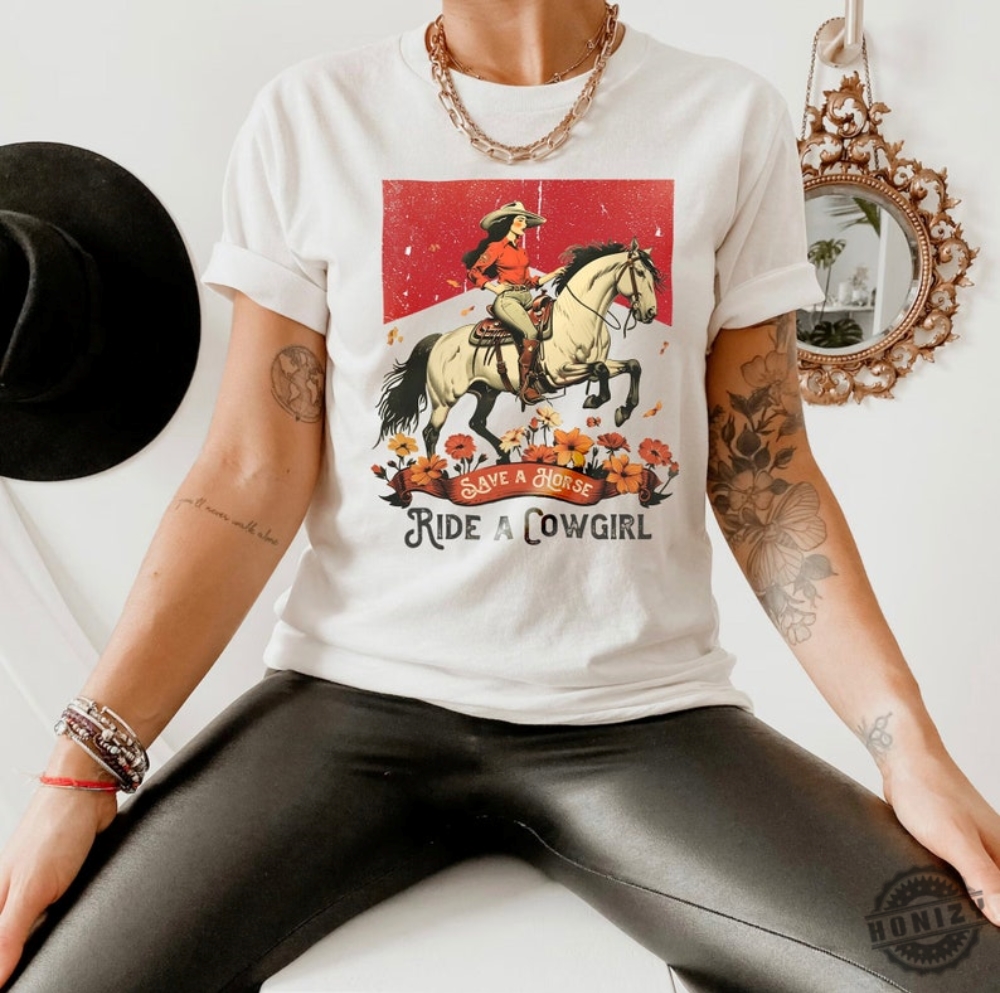 Save A Horse Ride A Cowgirl Western Rodeo Shirt