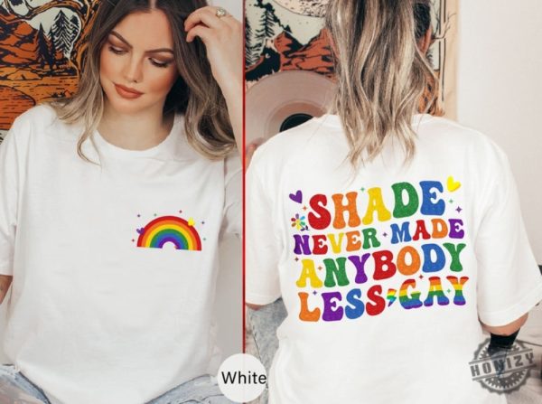 Shade Never Made Anybody Less Gay Shirt honizy 2