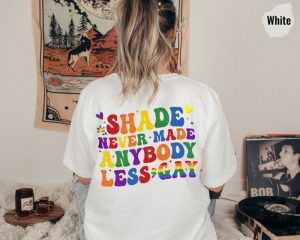 Shade Never Made Anybody Less Gay Shirt honizy 5