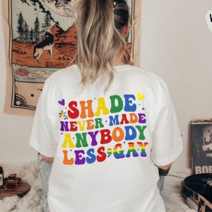 Shade Never Made Anybody Less Gay Shirt honizy 5