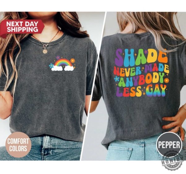 Shade Never Made Anybody Less Gay Trendy Shirt honizy 1