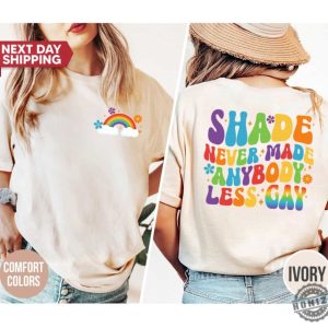 Shade Never Made Anybody Less Gay Trendy Shirt honizy 2