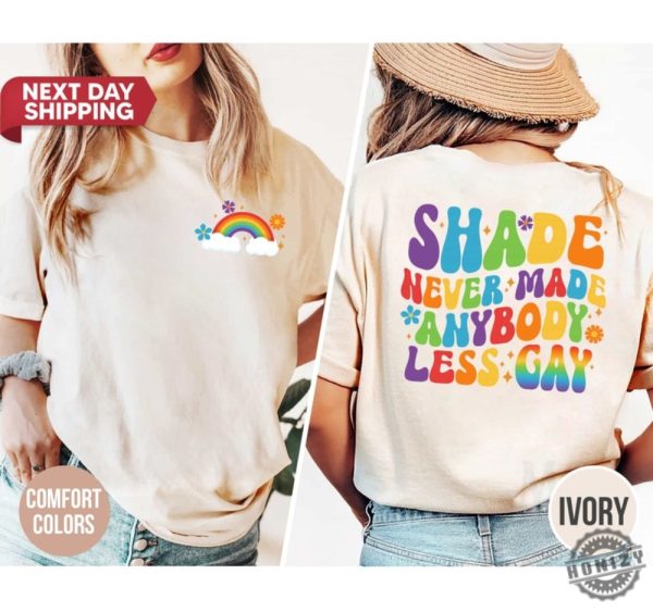 Shade Never Made Anybody Less Gay Trendy Shirt honizy 2