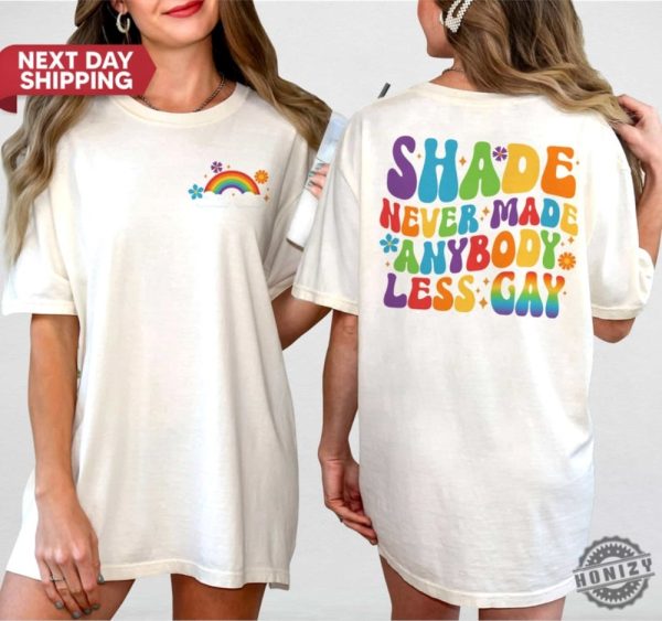 Shade Never Made Anybody Less Gay Trendy Shirt honizy 4