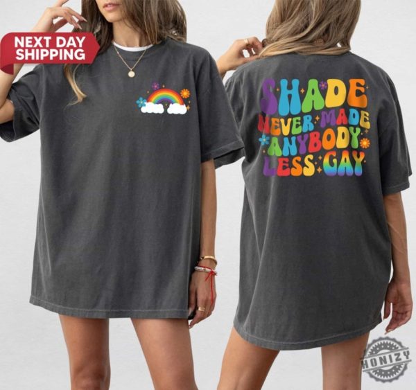 Shade Never Made Anybody Less Gay Trendy Shirt honizy 6
