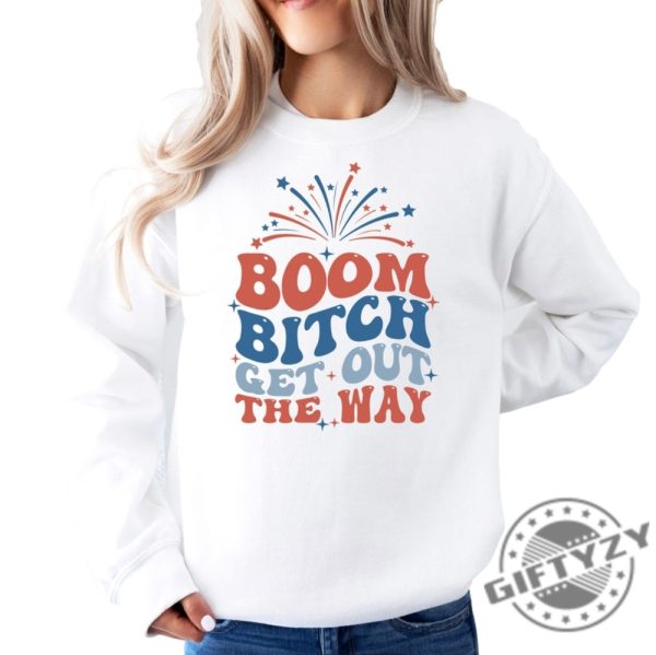 4Th Of July Boom Bitch Get Out The Way Shirt honizy 1