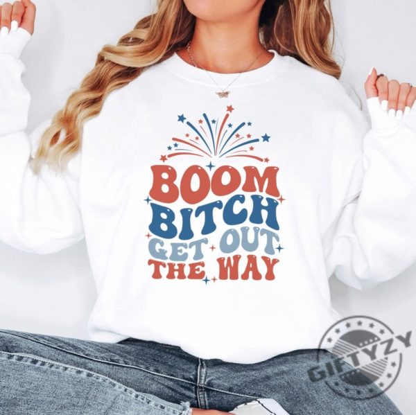 4Th Of July Boom Bitch Get Out The Way Shirt honizy 3