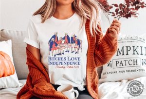 Bitches Love Independence Thomas Jefferson Funny 4Th Of July Shirt honizy 3 1