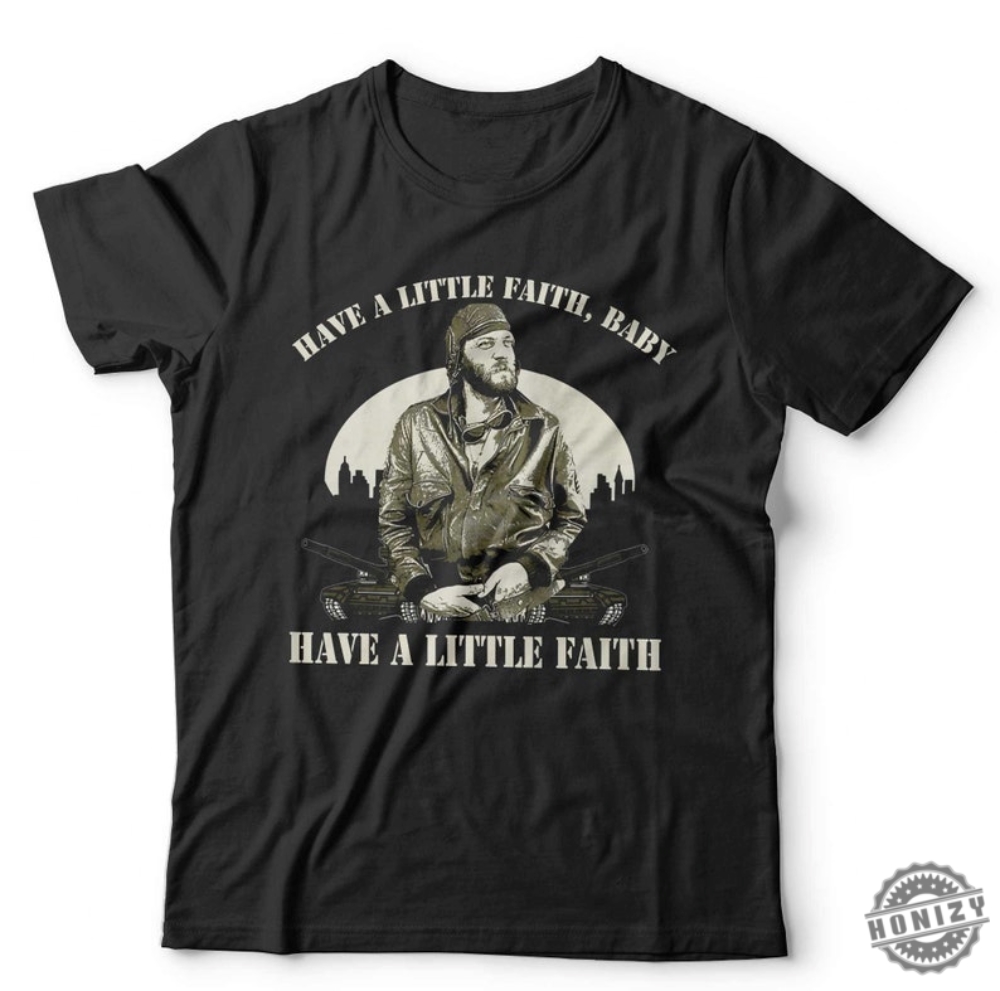 Have A Little Faith Baby Have A Little Faith Shirt