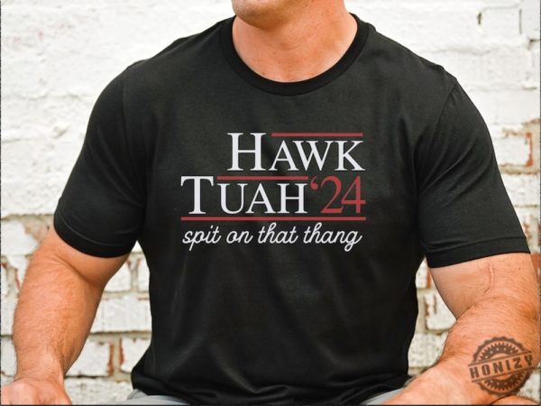 Hawk Tuah Spit On That Thang 2024 Shirt honizy 2