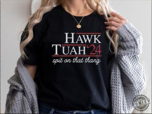 Hawk Tuah Spit On That Thang 2024 Shirt honizy 4