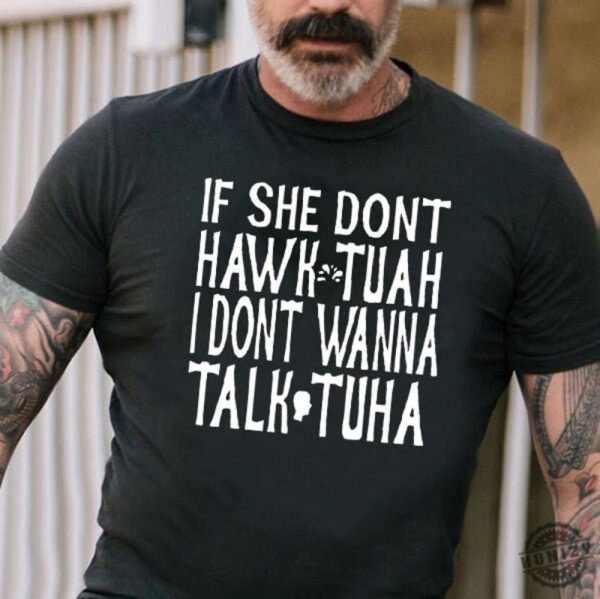 If She Dont Wanna Hawk Tuah Shirt honizy 1