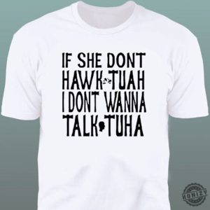 If She Dont Wanna Hawk Tuah Shirt honizy 2