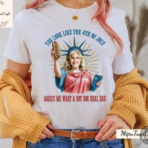 Funny 4Th July Hot Dog Lover You Look Like The 4Th Of July Make Me Want A Hot Dog Real Bad Movie Shirt honizy 2