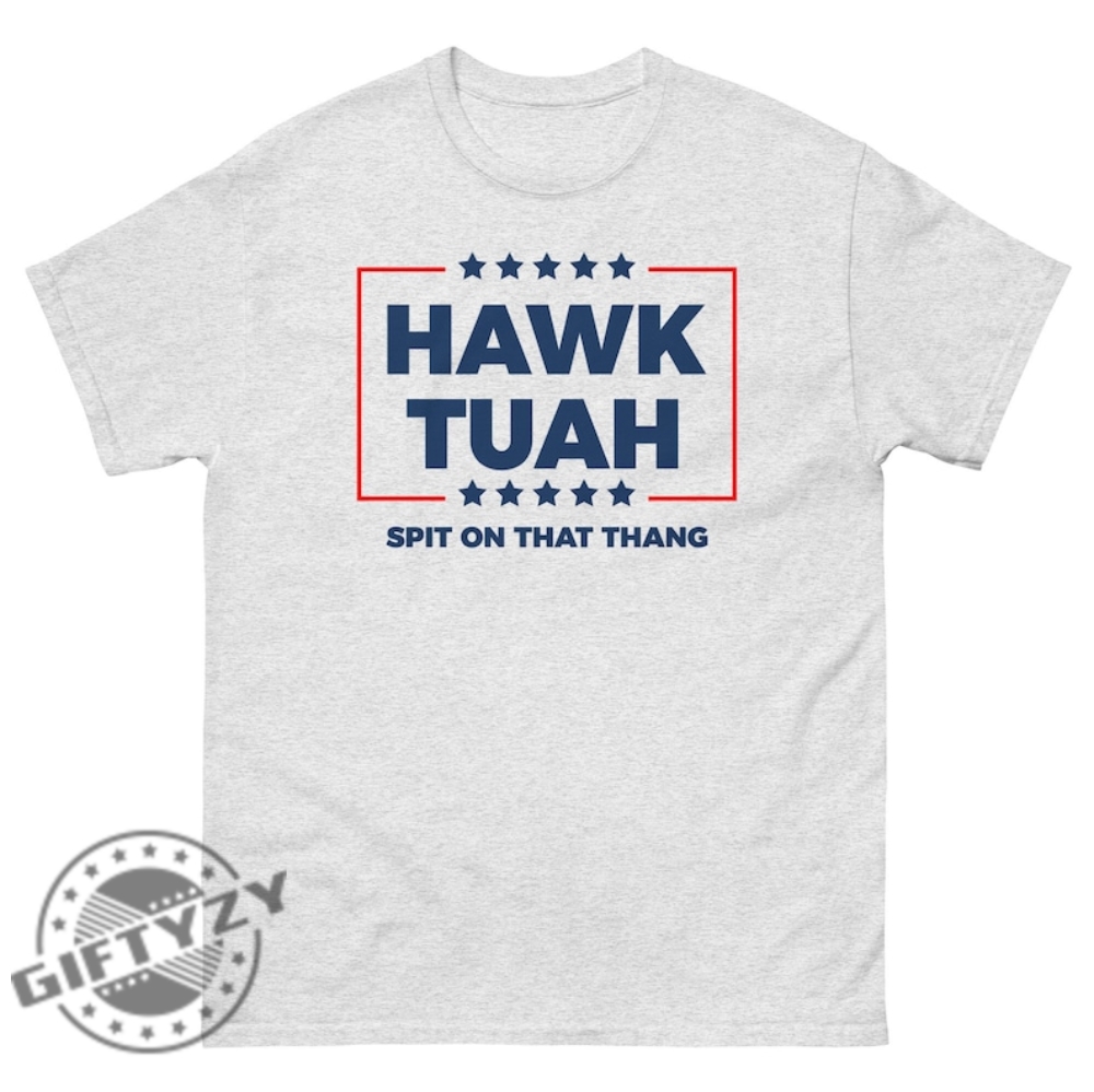 Hawk Tuah 2024 Spit On That Hang Viral Tiktok Shirt