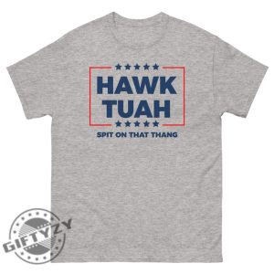 Hawk Tuah 2024 Spit On That Hang Viral Tiktok Shirt honizy 3