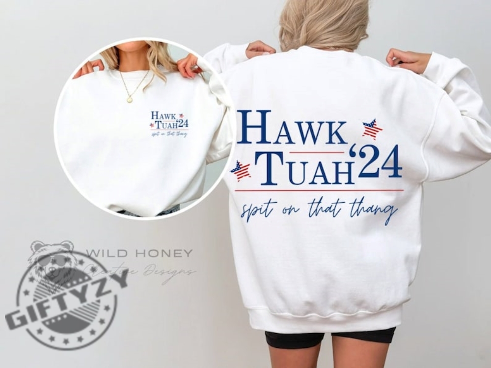 Hawk Tuah 24 Election Tiktok Viral Political Funny Southern America Sassy Spit On That Thang Shirt