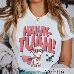 Hawk Tuah Spitting Llama Give Him That Hawk Tuah Girl From Tiktok Spit On That Thang Shirt honizy 3