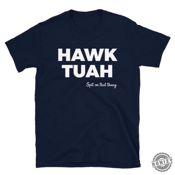 Hawk Tuah Shirt honizy 3