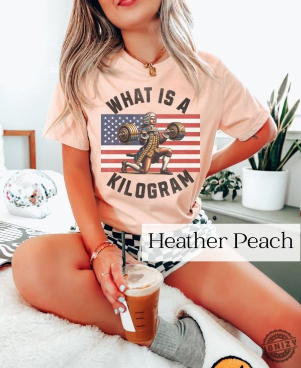 Wtf Is A Kilometer Funny What Is A Kilogram 4Th Of July Shirt honizy 1