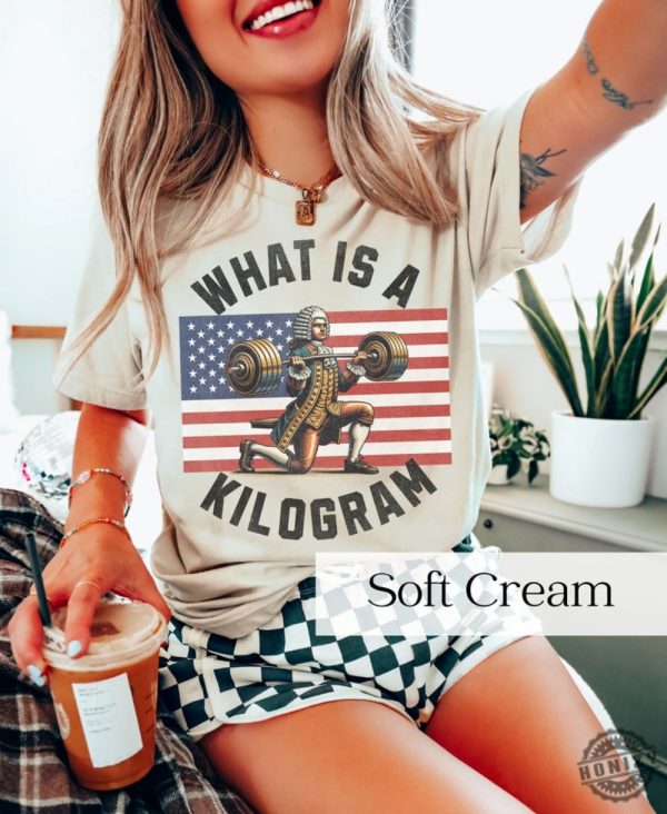 Wtf Is A Kilometer Funny What Is A Kilogram 4Th Of July Shirt honizy 6