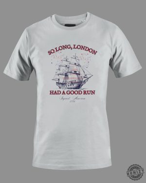 So Long London Had A Good Run Fourth 4Th Of July Taylor Swift Shirt honizy 2