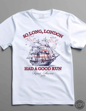 So Long London Had A Good Run Fourth 4Th Of July Taylor Swift Shirt honizy 4