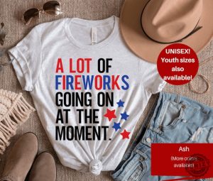 A Lot Of Fireworks Going On At The Moment 4Th Of July Swiftie America Shirt honizy 3