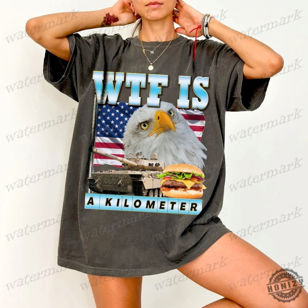 Wtf Is A Kilometer Funny Meme Shirt