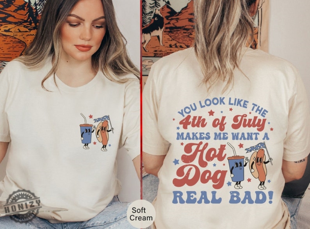 Makes Me Want A Hot Dog Real Bad Funny 4Th July Shirt