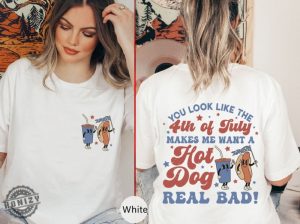 Makes Me Want A Hot Dog Real Bad Funny 4Th July Shirt honizy 5