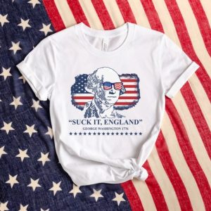 Suck It England Funny George Washington 4Th Of July Gift Patriotic Usa Shirt honizy 4