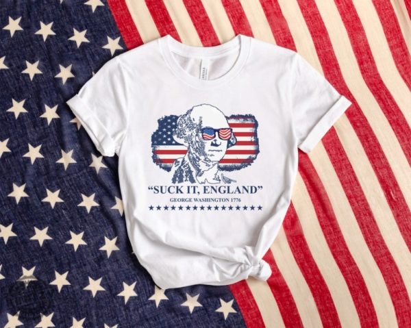 Suck It England Funny George Washington 4Th Of July Gift Patriotic Usa Shirt honizy 4