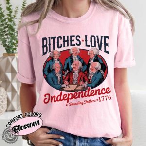 Bitches Love Independence Funny 4Th Of July Independence Day Founding Father 1776 Usa Fourth Of July Gift honizy 5