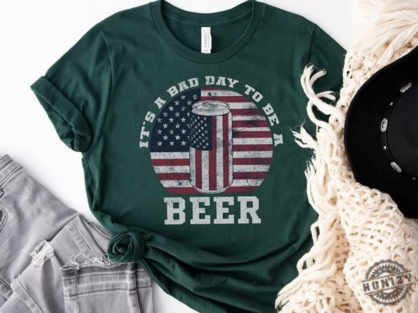 Its A Bad Day To Be A Beer American Flag Beer Shirt Patriotic Beer Lover Gift honizy 6