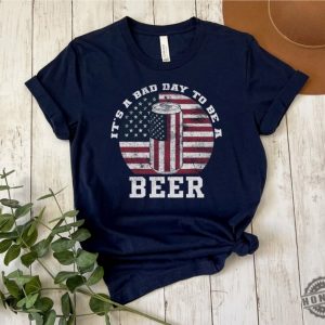 Its A Bad Day To Be A Beer Funny American Flag Beer Shirt honizy 2