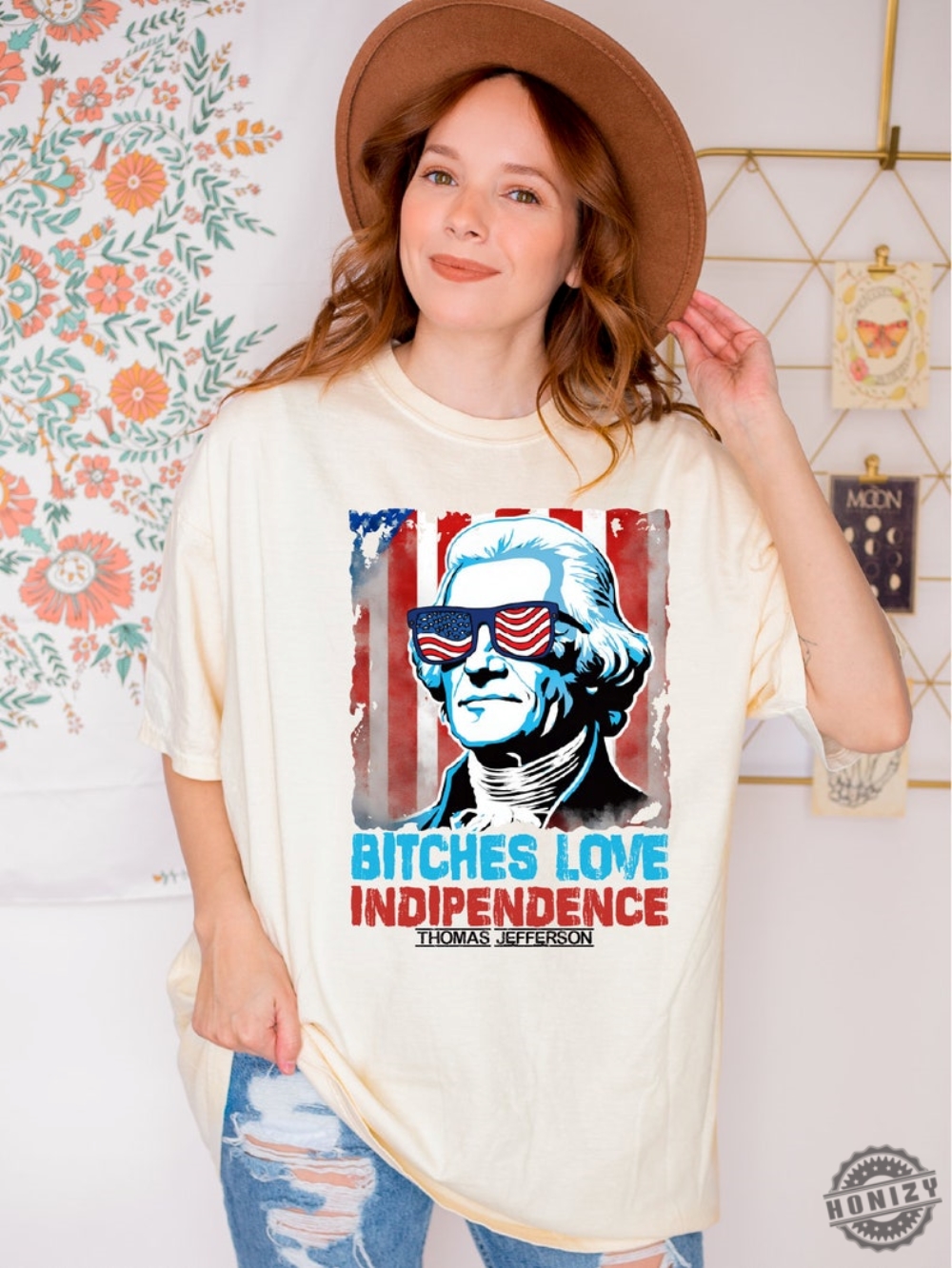 Bitches Love Independence Thomas Jefferson Funny 4Th Of July Independence Day Shirt