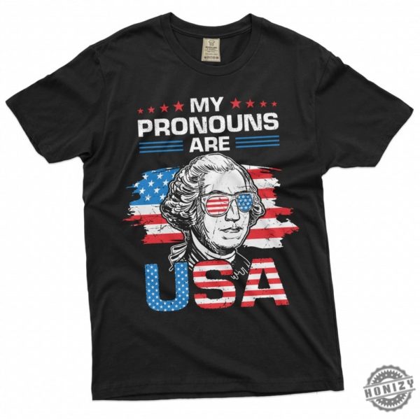 George Washington Funny Tee My Pronouns Are Usa Shirt Fourth Of July Gifts Independence Freedom Shirt honizy 1