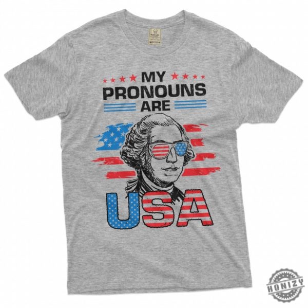 George Washington Funny Tee My Pronouns Are Usa Shirt Fourth Of July Gifts Independence Freedom Shirt honizy 3