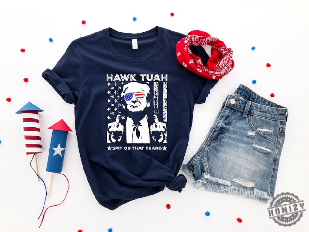 Hawk Tuah 24 Spit On That Thang 2024 Shirt Donald Trump 2024 Shirt Funny 4Th Of July Tee