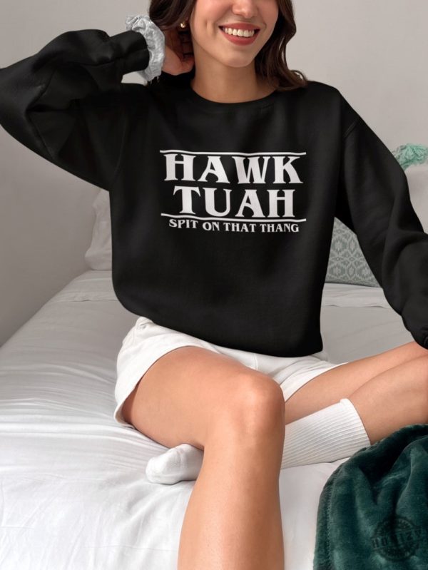 Hawk Tuah Spit On That Thang Shirt Social Media Viral Outfit honizy 5