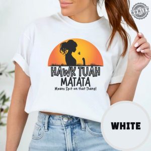 Hawk Tuah Matata Spit On That Thing Shirt honizy 2