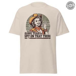 Hawk Tuah And Spit On That Thing Meme Funny Viral Meme Shirt Graphic Country Cowgirl Shirt honizy 1